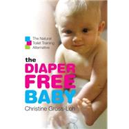 The Diaper-free Baby by Gross-Loh, Christine, 9780061229701