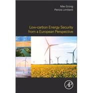 Low-carbon Energy Security from a European Perspective by Grnig, Max; Lombardi, Patrizia, 9780128029701