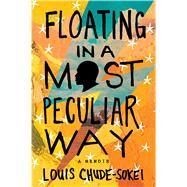 Floating In A Most Peculiar Way by Louis Chude-Sokei, 9780358639701