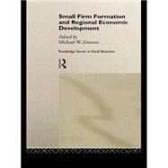 Small Firm Formation and Regional Economic Development by Danson,Mike, 9780415129701