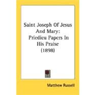 Saint Joseph of Jesus and Mary : Priedieu Papers in His Praise (1898) by Russell, Matthew, 9780548719701