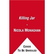 The Killing Jar A Novel by Monaghan, Nicola, 9780743299701