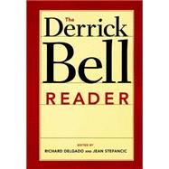 The Derrick Bell Reader by Delgado, Richard, 9780814719701