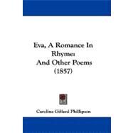 Eva, a Romance in Rhyme : And Other Poems (1857) by Phillipson, Caroline Giffard, 9781104099701