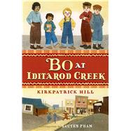 Bo at Iditarod Creek by Hill, Kirkpatrick; Pham, LeUyen, 9781250079701