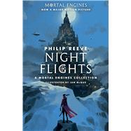 Night Flights: A Mortal Engines Collection by Reeve, Philip; McQue, Ian, 9781338289701