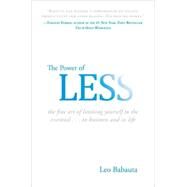 The Power of Less The Fine Art of Limiting Yourself to the Essential...in Business and in Life by Babauta, Leo, 9781401309701