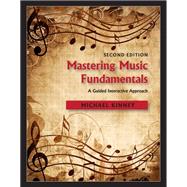 Mastering Music Fundamentals: A Guided Interactive Approach by Michael Kinney, 9781478639701