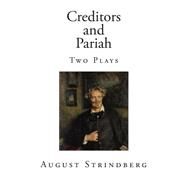 Creditors and Pariah by Strindberg, August; Bjorkman, Edwin, 9781502529701
