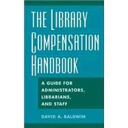 The Library Compensation Handbook by Baldwin, David A., 9781563089701