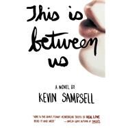 This Is Between Us by Sampsell, Kevin, 9781935639701