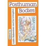 Posthuman Bodies by Halberstam, Judith M.; Livingston, Ira; Halberstam, Judith, 9780253209702