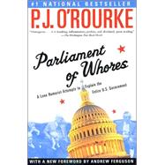 Parliament of Whores A Lone Humorist Attempts to Explain the Entire U.S. Government by O'Rourke, P.  J.; Ferguson, Andrew, 9780802139702
