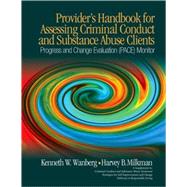 Provider's Handbook for Assessing Criminal Conduct and Substance Abuse Clients; Progress and Change Evaluation (PACE) Monitor; A Supplement to Criminal Conduct and Substance Abuse Treatment Strategies for Self Improvement and Change; Pathways to Responsib by Kenneth W. Wanberg, 9781412979702