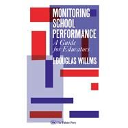 Monitoring School Performance: A Guide For Educators by Willms,J. Douglas, 9781850009702
