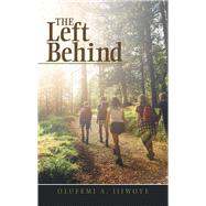 The Left Behind by Ijiwoye, Olufemi A., 9781973629702
