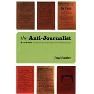 The Anti-Journalist by Reitter, Paul, 9780226709703