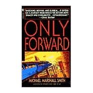 Only Forward A Novel by SMITH, MICHAEL MARSHALL, 9780553579703