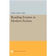 Reading Frames in Modern Fiction by Caws, Mary Ann, 9780691639703