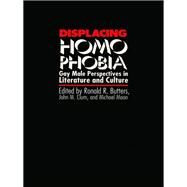 Displacing Homophobia by Butters, Ronald R.; Clum, John M.; Moon, Michael, 9780822309703