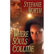 Where Souls Collide by Worth, Stefanie, 9780843959703