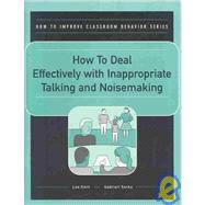 How to Deal Effectively With Inappropriate Talking and Noisemaking by Kern, Lee; Sacks, Gabriell, 9780890799703