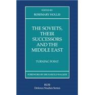 The Soviets, Their Successors and the Middle East by Hollis, Rosemary, 9781349229703