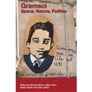 Gramsci Space, Nature, Politics by Ekers, Michael; Hart, Gillian; Kipfer, Stefan; Loftus, Alex, 9781444339703