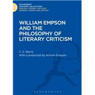 William Empson and the Philosophy of Literary Criticism by Norris, Christopher, 9781472509703