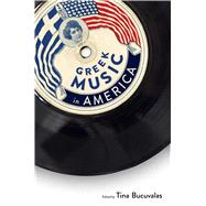 Greek Music in America by Bucuvalas, Tina, 9781496819703