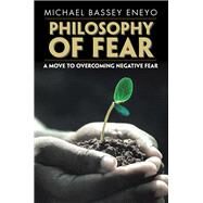 Philosophy of Fear by Eneyo, Michael Bassey, 9781543409703