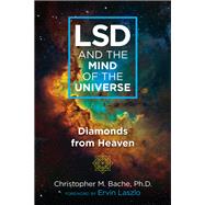 Lsd and the Mind of the Universe by Bache, Christopher M., Ph.D.; Laszlo, Ervin, 9781620559703