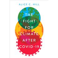 The Fight for Climate after COVID-19 by Hill, Alice C., 9780197549704