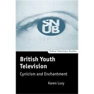 British Youth Television Cynicism and Enchantment by Lury, Karen, 9780198159704
