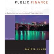 Public Finance A Contemporary Application of Theory to Policy with Economic Applications by Hyman, David N, 9780324259704