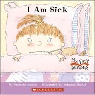 I Am Sick (My First Reader) by Jensen, Patricia; Hantel, Johanna, 9780516249704