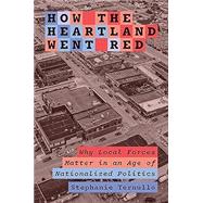 How the Heartland Went Red by Stephanie Ternullo, 9780691249704