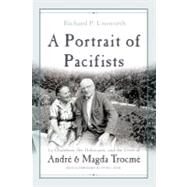 A Portrait of Pacifists: Le Chambon, the Holocaust, and the Lives of Andre and Magda Trocme by Unsworth, Richard P.; Rose, Peter I., 9780815609704