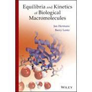 Equilibria and Kinetics of Biological Macromolecules by Hermans, Jan; Lentz, Barry, 9781118479704