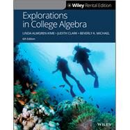 Explorations in College Algebra [Rental Edition] by Kime, Linda Almgren; Clark, Judith; Michael, Beverly K., 9781119539704