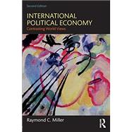 International Political Economy: Contrasting World Views by Miller; Raymond, 9781138659704