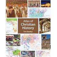Atlas of Christian History by Dowley, Tim; Rowland, Nick (CON), 9781451499704