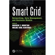 Smart Grid: Networking, Data Management, and Business Models by Mouftah; Hussein T., 9781498719704