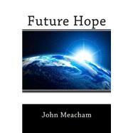 Future Hope by Meacham, John P., 9781505499704