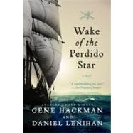 Wake of the Perdido Star by Hackman, Gene; Lenihan, Daniel, 9781557049704