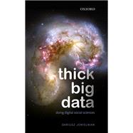 Thick Big Data Doing Digital Social Sciences by Jemielniak, Dariusz, 9780198839705