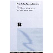 Knowledge, Space, Economy by Bryson,John;Bryson,John, 9780415189705