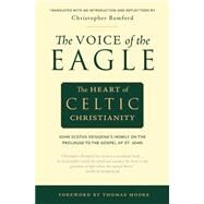 The Voice of the Eagle: The Heart of Celtic Christianity by Erigena, Johannes Scotus; Bamford, Christopher, 9780970109705