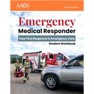 Emergency Medical Responder: Your First Response in Emergency Care Student Workbook by American Academy of Orthopaedic Surgeons (AAOS),, 9781284319705