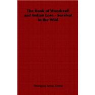 The Book of Woodcraft And Indian Lore - Survival in the Wild by Seton, Ernest Thompson, 9781406799705